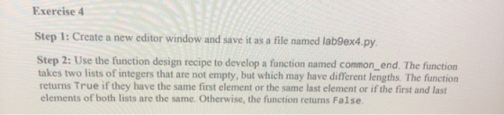 Exercise 4 Step 1: Create a new editor window and save it as a file named lab9ex4.py. Step 2: Use the function design recipe