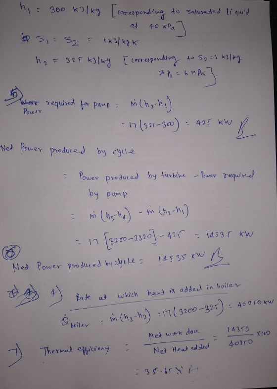 hi = 300 kJ/kg [coresponding to saturated liquid at 40 kPa Si=S2 = 1 kiligh 27 325 kJ/kg [ corresponding to S2 = 1 kil dag &
