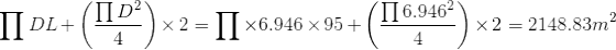 \prod DL+\left (\frac{\prod D^{2}}{4} \right )\times 2=\prod \times 6.946\times 95+\left (\frac{\prod 6.946^{2}}{4} \right )\times 2=2148.83 m^{2}