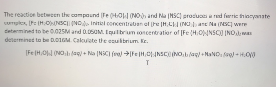 The reaction between the compound [Fe (H2O).) (NO3)2 and Na (NSC) produces a red ferric thiocyanate complex, [Fe (H2O):(NSC)]