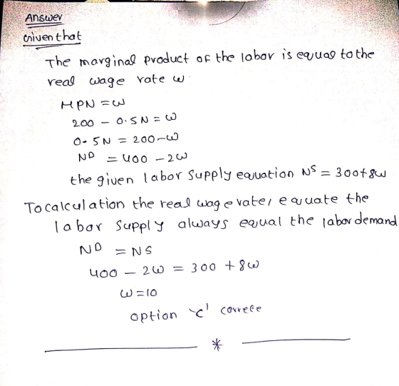Answev riuen t hat The movgina pvoductthe lobo is eua to the Yea wage rate the giuen abor SuPply equation S 30ow To calculation the rea wa vate e uate the o bar Supply aldays equal the tabor demani ND =NS option Covveee
