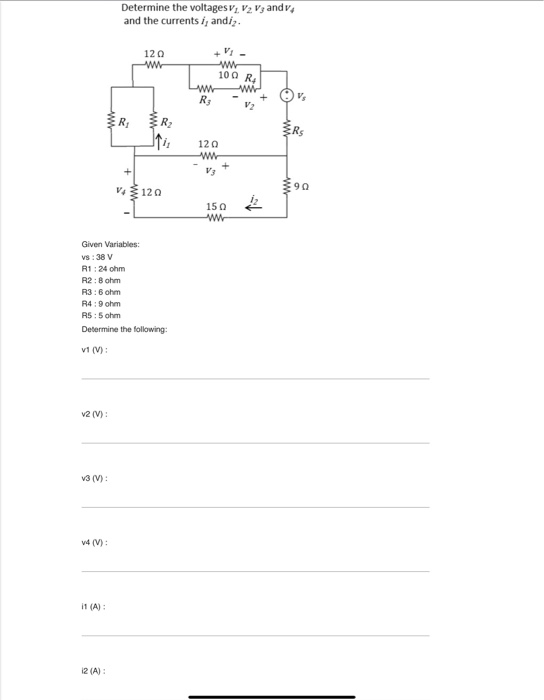 Determine the voltages V, V2 V3 and v and the currents i, andiz. 120 WA 100 R LWwi R; VT + Ov ER, SR, RS V3 120 150 $90 1 Giv