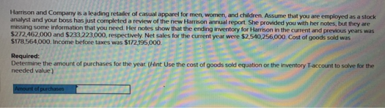 Harrison and Company is a leading retailer of casual apparel for men, women, and children. Assume that you are employed as a