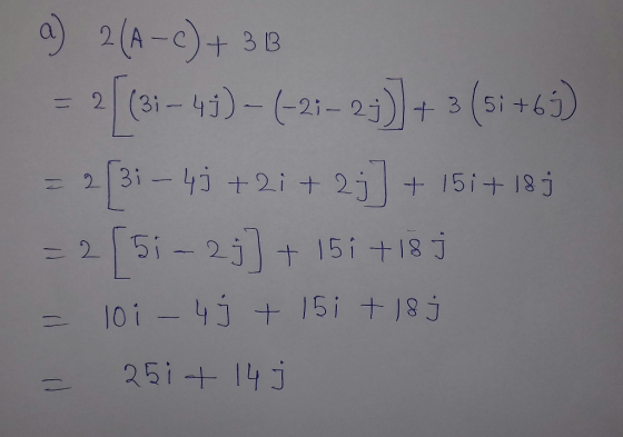 C1 a) 2(A-c)+ 3B = 2 (3. – 41) – (-2;-2;)]+ 3 (si +63) = 23 - 41 +21+ 2] + 15 +18j = 2 [5i - 2;] + 15i + is j = 10i - 45 + 15