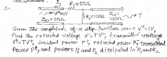 Zez 10082 Ri=5022 M V-IV ZR=10012 NAT Zei=502 Given the amplitude of a stop-Fundian wou vtiv, find the reflected voltage varv