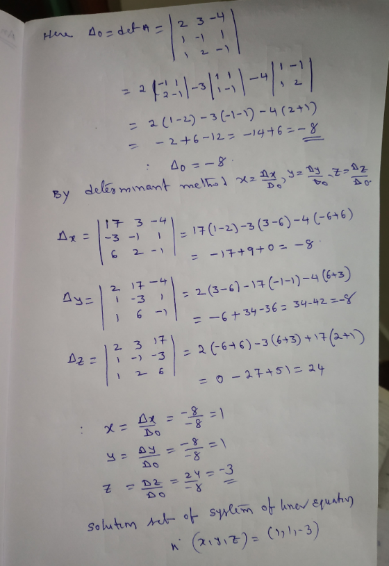 A tere bo=det n = /2 3-4 2473-21:-)--21 . - 2 (1-2) - 3 (-1-1 -424)) = -2+6-12 = -1446=-8 : 40 =-8. determinant method xez AX