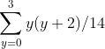 Σ y(y +2)/14 y=0