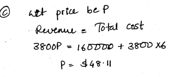 © net price bep ... Revenue - Total cost 3800P = 160000 + 3800 X6 P- $48.11