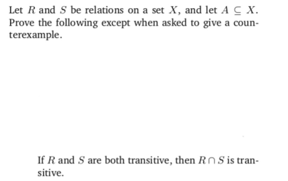 Let R and S be relations on a set X, and let A C X Prove the following except when asked to give a coun terexample If R and S