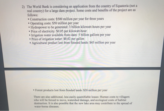 2) The World Bank is considering an application from the country of Equatoria (not a real country) for a large dam project. S