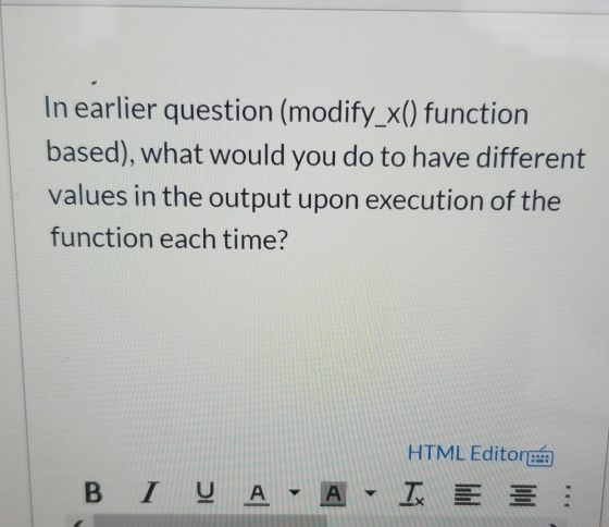 In earlier question (modify_x() function based), what would you do to have different values in the output upon execution of t
