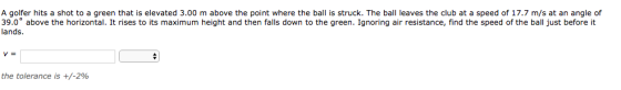 A golfer hits a shot to a green that is elevated 3.00 m above the point where the ball is struck. The ball leaves the club at