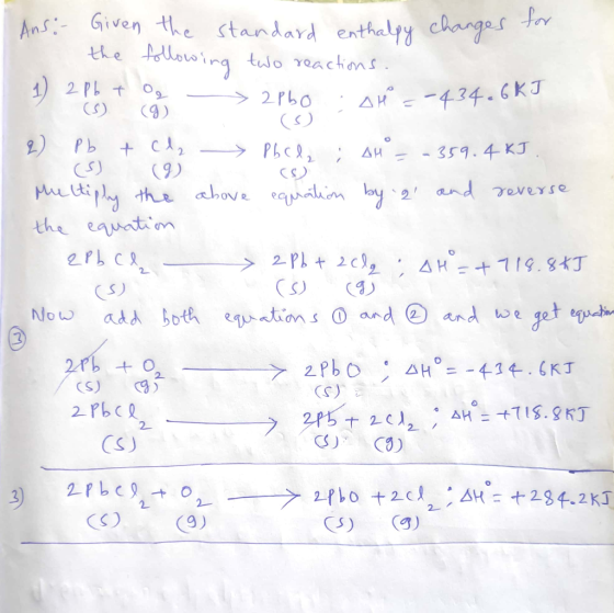 Ans: Given the standard enthalpy changes for the following two reactions. 1 2 Pb t 2 - 2Pbo Ah - 434.6h () (9) - ARST 2) Pb +