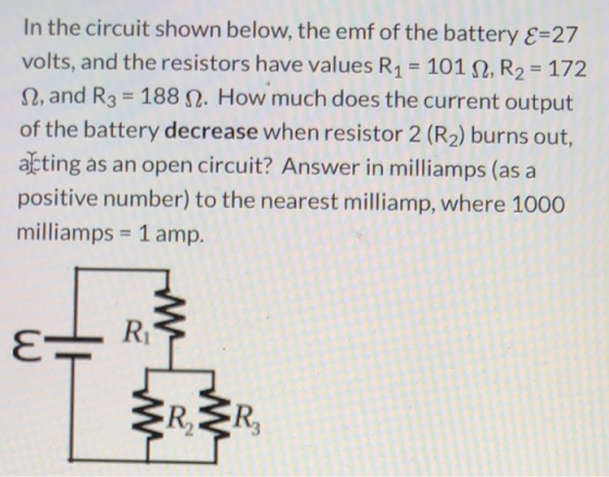 In the circuit shown below, the emf of the battery E=27 volts, and the resistors have values R1 = 101 12, R2 = 172 12, and R3