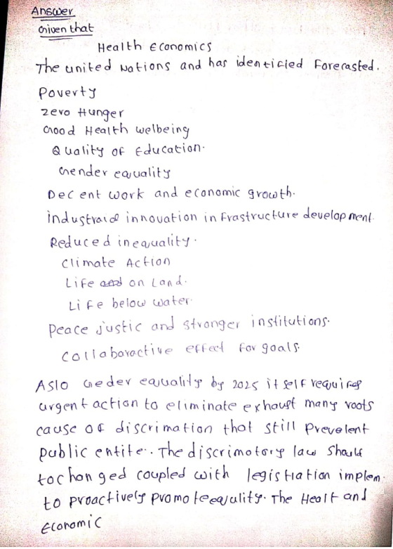 Oiven that Health e conomicS united ka tions and has ideのtịcied Fore (asted PovevtJ 2 eonger Cnoo d Heath welbe ing Q uality of education Ciendev eaualitj Dec ent work and e Conamic growth industvaid innovation in Frastvuctue deuelop nenl Reduced inequality Climate Actio) Life aa on Land LiFe below dater Peace Justic an stvongcr isitutions avgen acin to eliminate e haust many voots cause o discrimatian thot still pvevelent public entite.. The discrimotoy law sha. toc hon ged coupled with legis a tion implen to P oac ECohomi C tively pva mo leeulity The Heolt an