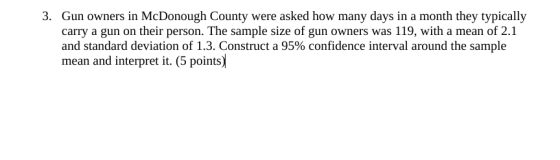 3. Gun owners in McDonough County were asked how many days in a month they typically carry a gun on their person. The sample