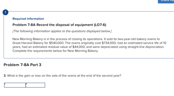Cietky Required information Problem 7-8A Record the disposal of equipment (LO7-6) [The following information applies to the q
