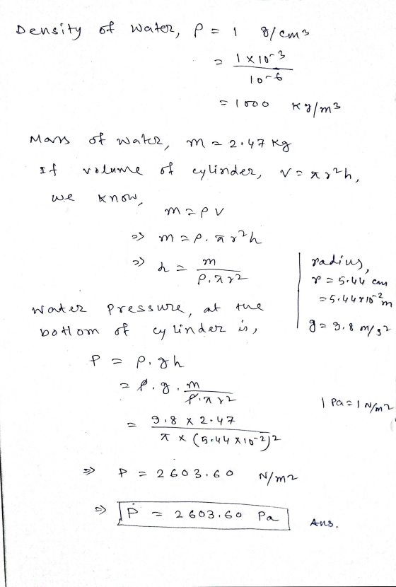 Density of water, pa i g/cm3 2 1x10^3 10 6 =looo Kg/m3 we Mans of water, m 2.47 kg If volume of cylinder, wanah, know, mapu m