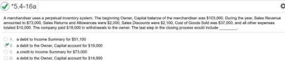 *5.4-16a A merchandiser uses a perpetual inventory system. The beginning Owner, Capital balance of the merchandiser was $103,