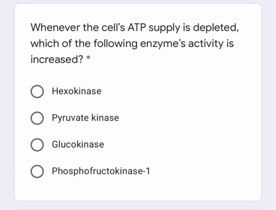 Whenever the cells ATP supply is depleted, which of the following enzymes activity is increased? * Hexokinase Pyruvate kina