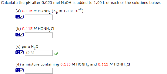 Calculate the pH after 0.020 mol NaOH is added to 1.00 L of each of the solutions below. (a) 0.115 M HONH2 (K, -1.1 x 108) 40
