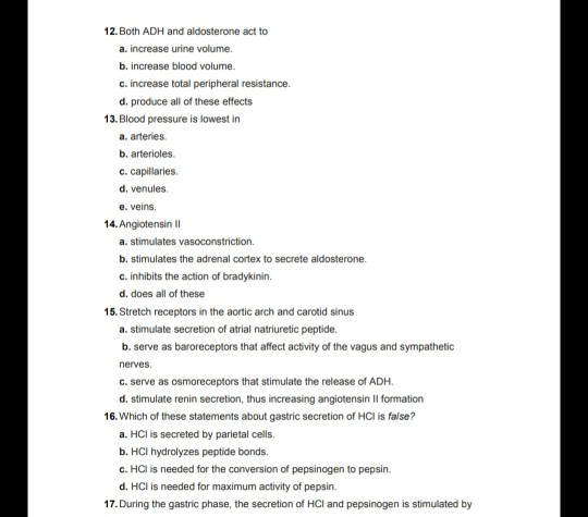 12. Both ADH and aldosterone act to a. increase urine volume. b. increase blood volume C. increase total peripheral resistanc