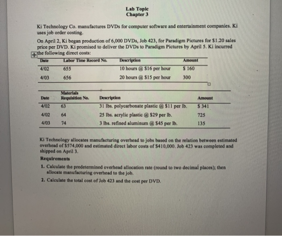 Lab Topic Chapter 3 Ki Technology Co. manufactures DVDs for computer software and entertainment companies. Ki uses job order