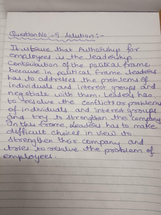 Cuestion No :-5 solution- It istome that Authorship for employees is the leadership conteibution of the political frame becau