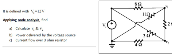 892 It is defined with Vi=12V 1192 Applying node analysis, find 29 a) Calculate v; & v2 b) Power delivered by the voltage sou