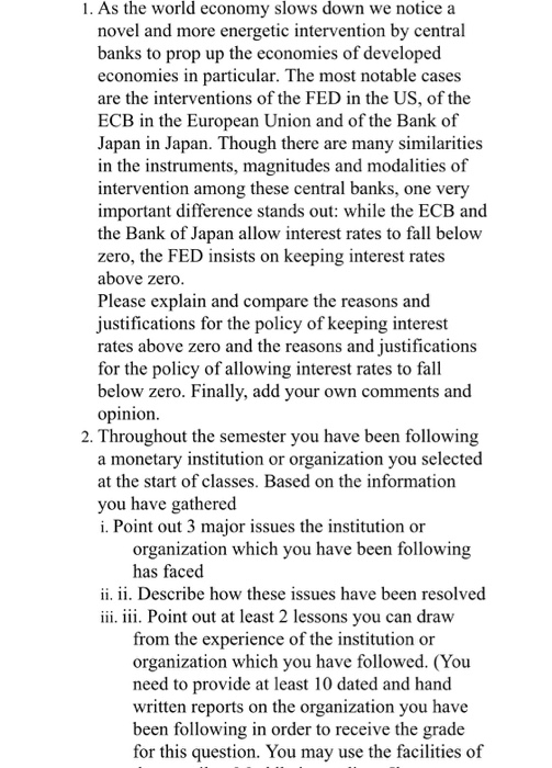 1. As the world economy slows down we notice a novel and more energetic intervention by central banks to prop up the economie