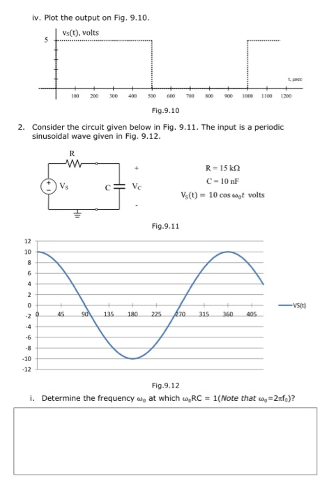 iv. Plot the output on Fig. 9.10. vs(t). volts Fig. 9.10 2. Consider the circuit given below in Fig. 9.11. The input is a per