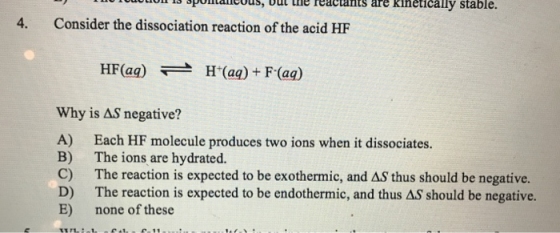VA U YULLALUus, vul te reacals are kinetically stable. 4. Consider the dissociation reaction of the acid HF HF(aq) 2 H(aq) +