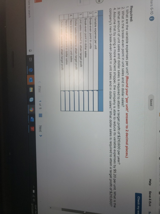Coven ters 6-10 i Saved Help Save & Exit Su Check my wo Required: 1. What are the variable expenses per unit? (Round your pe