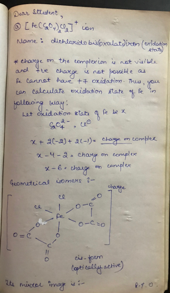 Dear student, @ [fechou) at ion name: dichlarido bisoxalatdiron (oxidation state) * charge on the complexion is not visible a