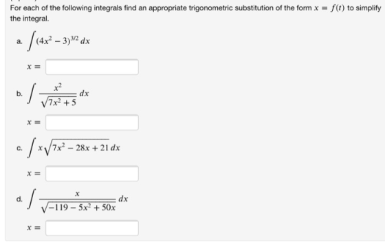 For each of the following integrals find an appropriate trigonometric substitution of the form x = f(t) to simplify the integ