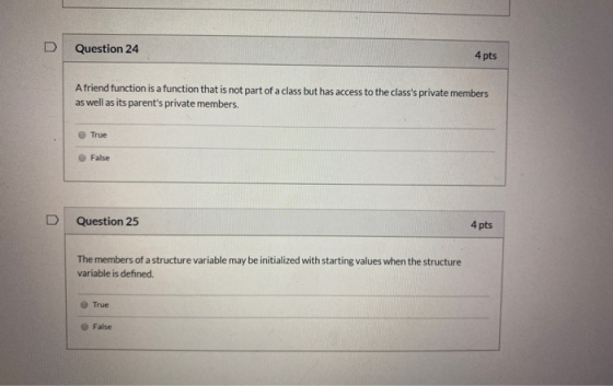 Question 24 4 pts Afriend function is a function that is not part of a class but has access to the classs private members as