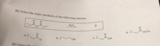32) Select the major products of the following reaction. Vii H2O H30 OCH3 - 2 VOCHz ) 2 1 2 Woh 33) Select the main
