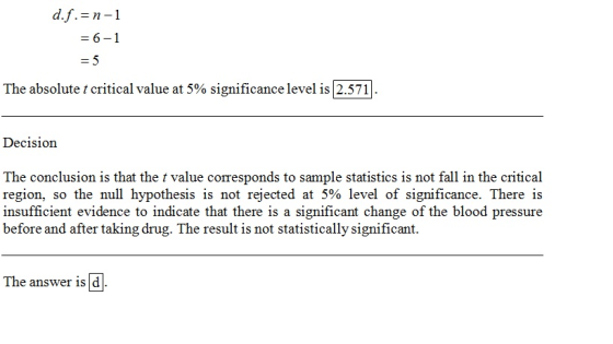 d.f.=n-1 = 6-1 The absolute t critical value at 5% significance level is 2.571). Decision The conclusion is that the t value