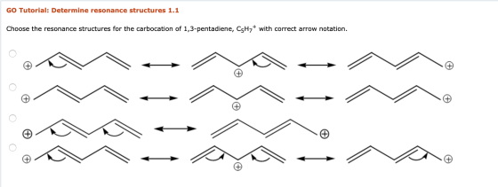 GO Tutorial: Determine resonance structures 1.1 Choose the resonance structures for the carbocation of 1,3-pentadiene, C-H7+