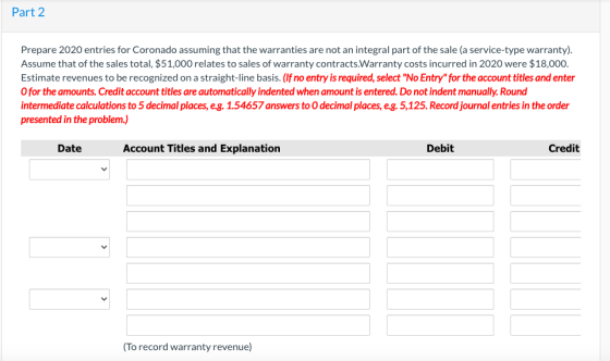 Part 2 Prepare 2020 entries for Coronado assuming that the warranties are not an integral part of the sale (a service-type wa
