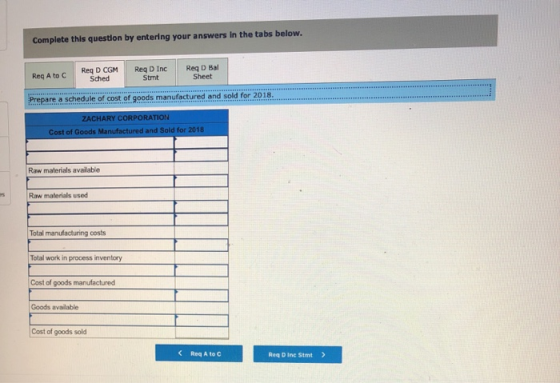 Complete this question by entering your answers in the tabs below. Reg A to C Req D CGM Sched Req D Inc Stmt Reg D Bal Sheet