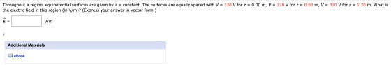 Throughout a region, equipotential surfaces are given by z = constant. The surfaces are equally spaced with V = 120 V for z =