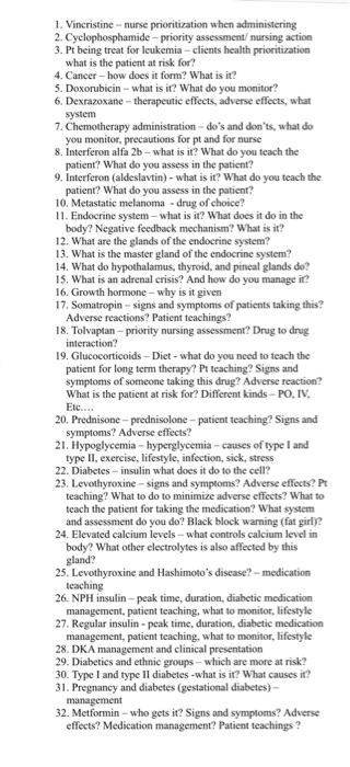 1. Vincristine-nurse prioritization when administering 2. Cyclophosphamide-priority assessment/ nursing action 3. Pt being tr