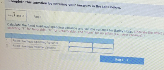 Complete this question by entering your answers in the tabs below. Regl. and 2 Reg 3 Calculate the fixed overhead spending va