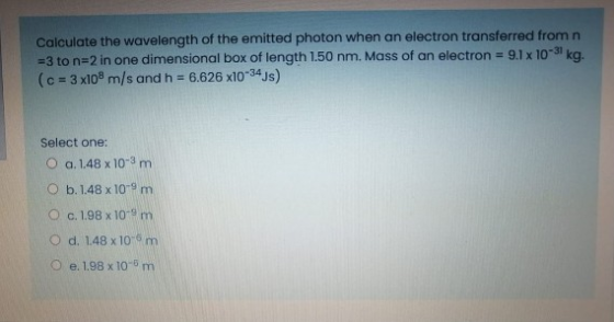 Calculate the wavelength of the emitted photon when an electron transferred from n =3 to n=2 in one dimensional box of length