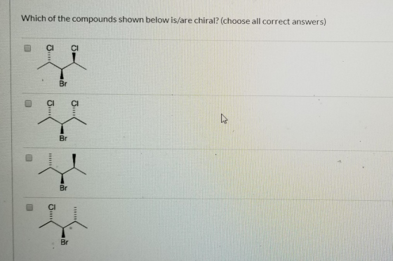 Which of the compounds shown below is/are chiral? (choose all correct answers) O