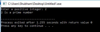 CAUsersiShubhamDesktop.Untitled1.exe Enter a positive integer 2 2 is a prime number Process exited after 1.255 seconds with return value e Press any key to continue . . .