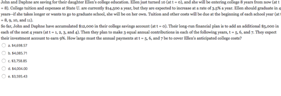 John and Daphne are saving for their daughter Ellens college education. Ellen just turned 10 (at t = 0), and she will be ent