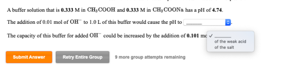 A buffer solution that is 0.333 M in CH3COOH and 0.333 M in CH3 COONa has a pH of 4.74 The addition of 0.01 mol of OH to 1.0