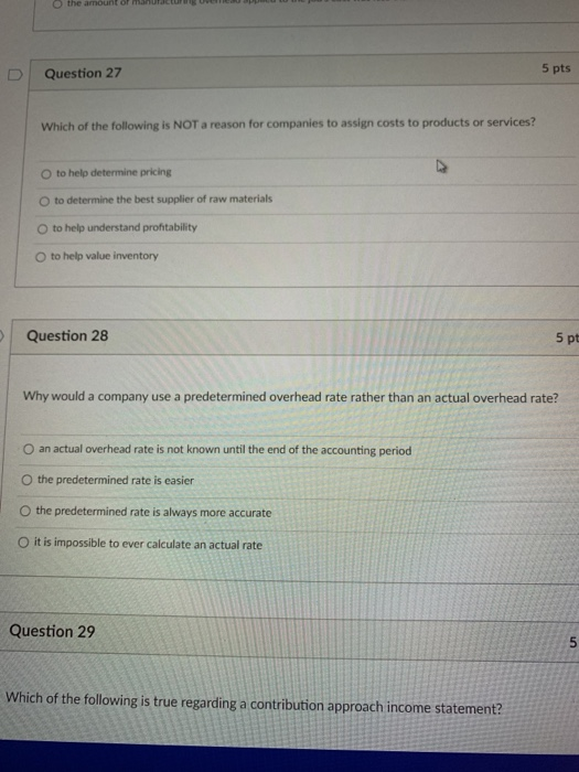 O the amount of man 5 pts Question 27 Which of the following is NOT a reason for companies to assign costs to products or ser
